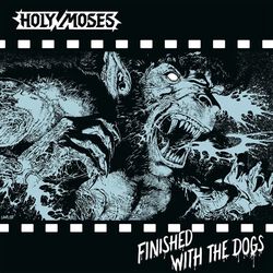 Finished With The Dogs, Holy Moses, CD