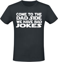 Come To The Dad Side We Have Bad Jokes, Slogans, T-Shirt