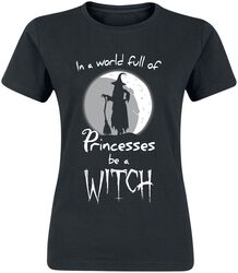 In a World Full of Princesses, Be a Witch, Slogans, T-Shirt