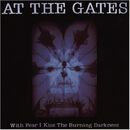 With Fear I Kiss The Burning Darkness, At The Gates, CD