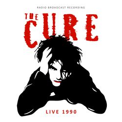Live 1990 / Radio Broadcast, The Cure, SINGOLO