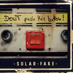 Don't push this button!, Solar Fake, CD