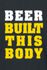 Beer Built This Body