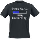 Please Wait ... I'm Thinking!, Please Wait ... I'm Thinking!, T-Shirt